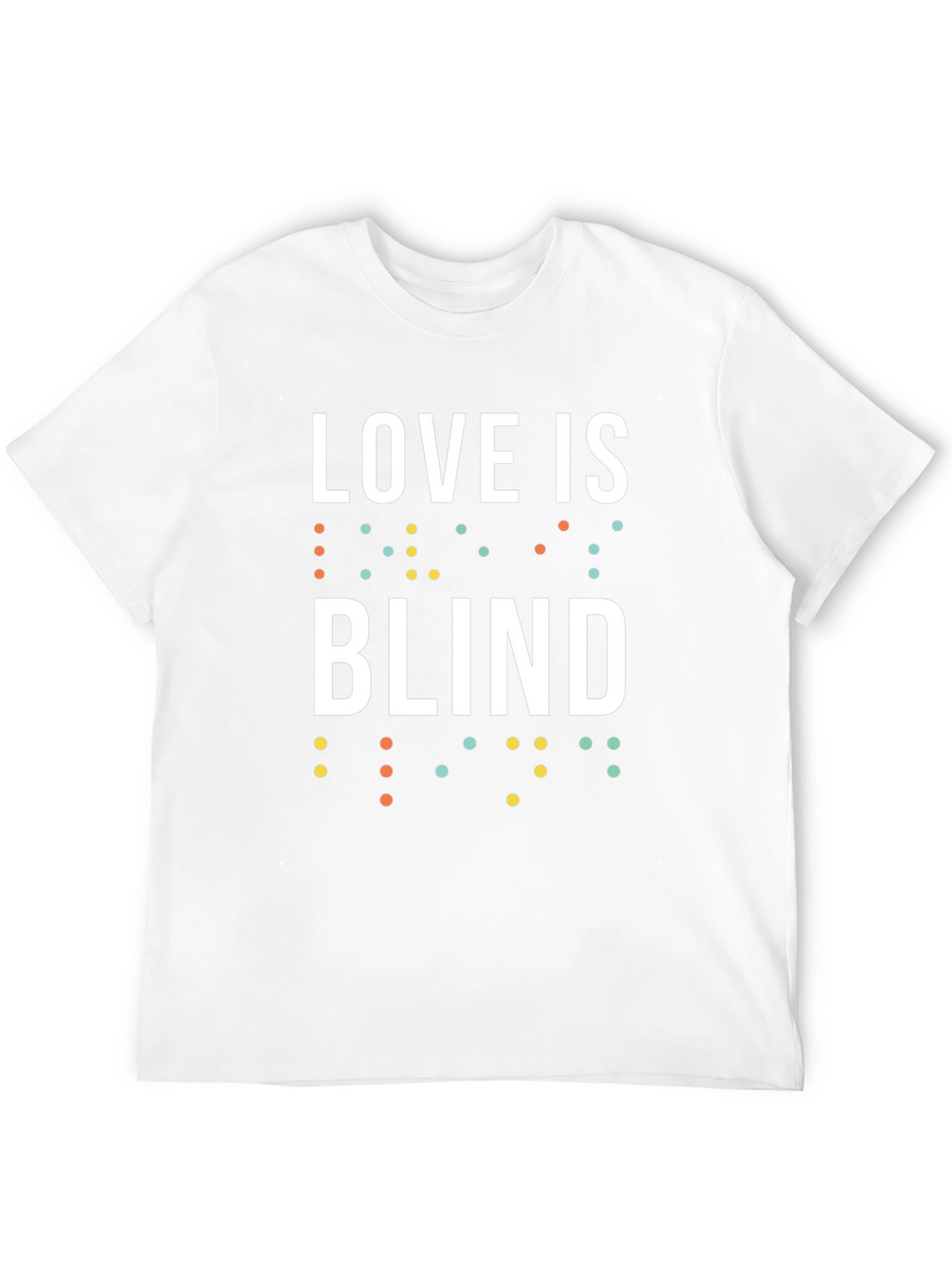 Love is Blind T-Shirt - Unisex Braille Design Tee