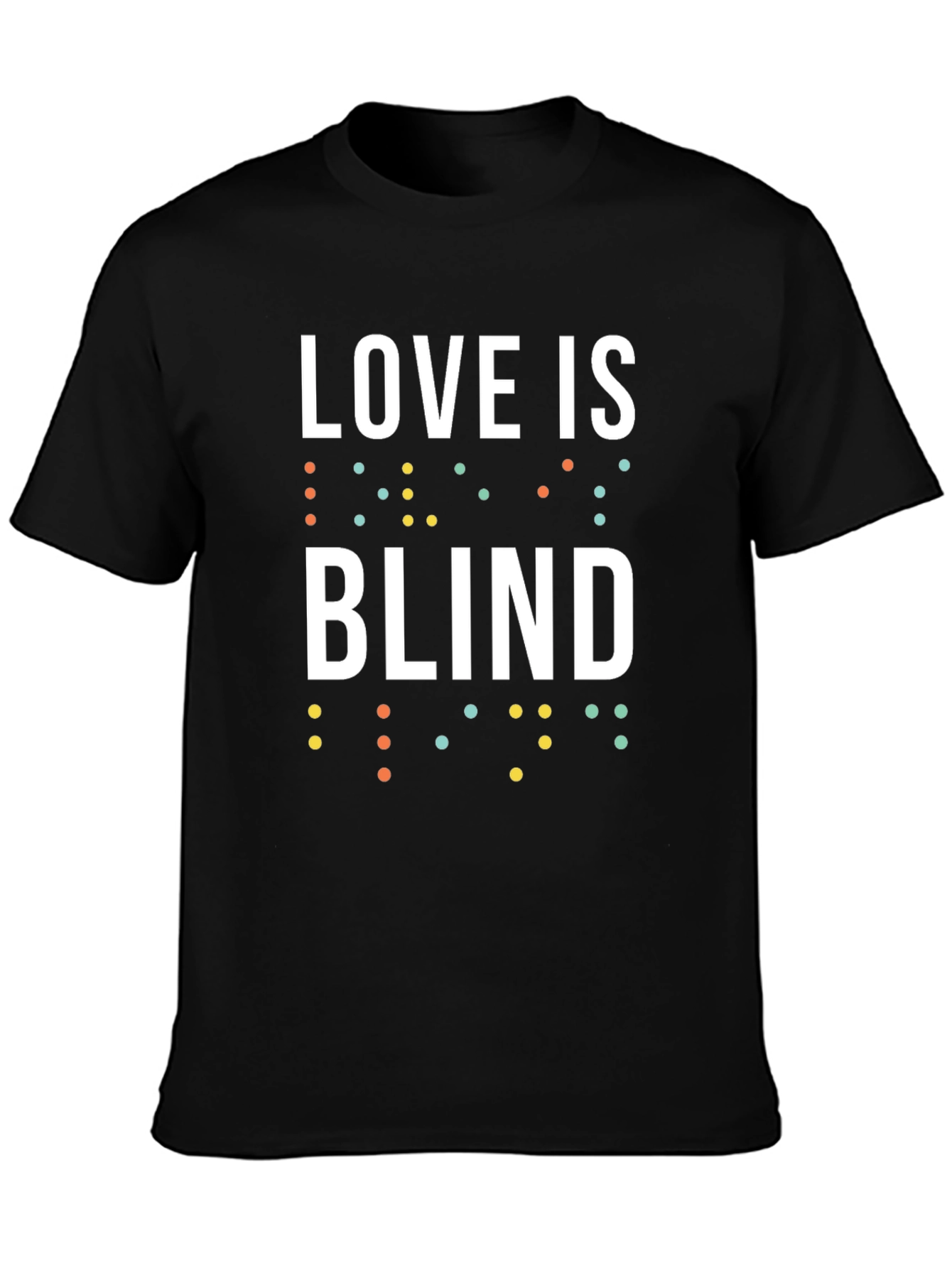 Love is Blind T-Shirt - Unisex Braille Design Tee
