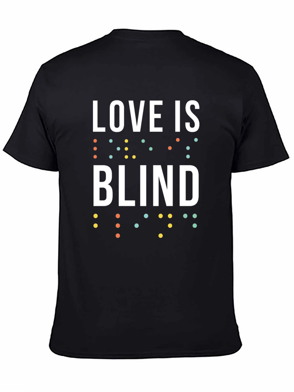 Love is Blind T-Shirt - Unisex Braille Design Tee