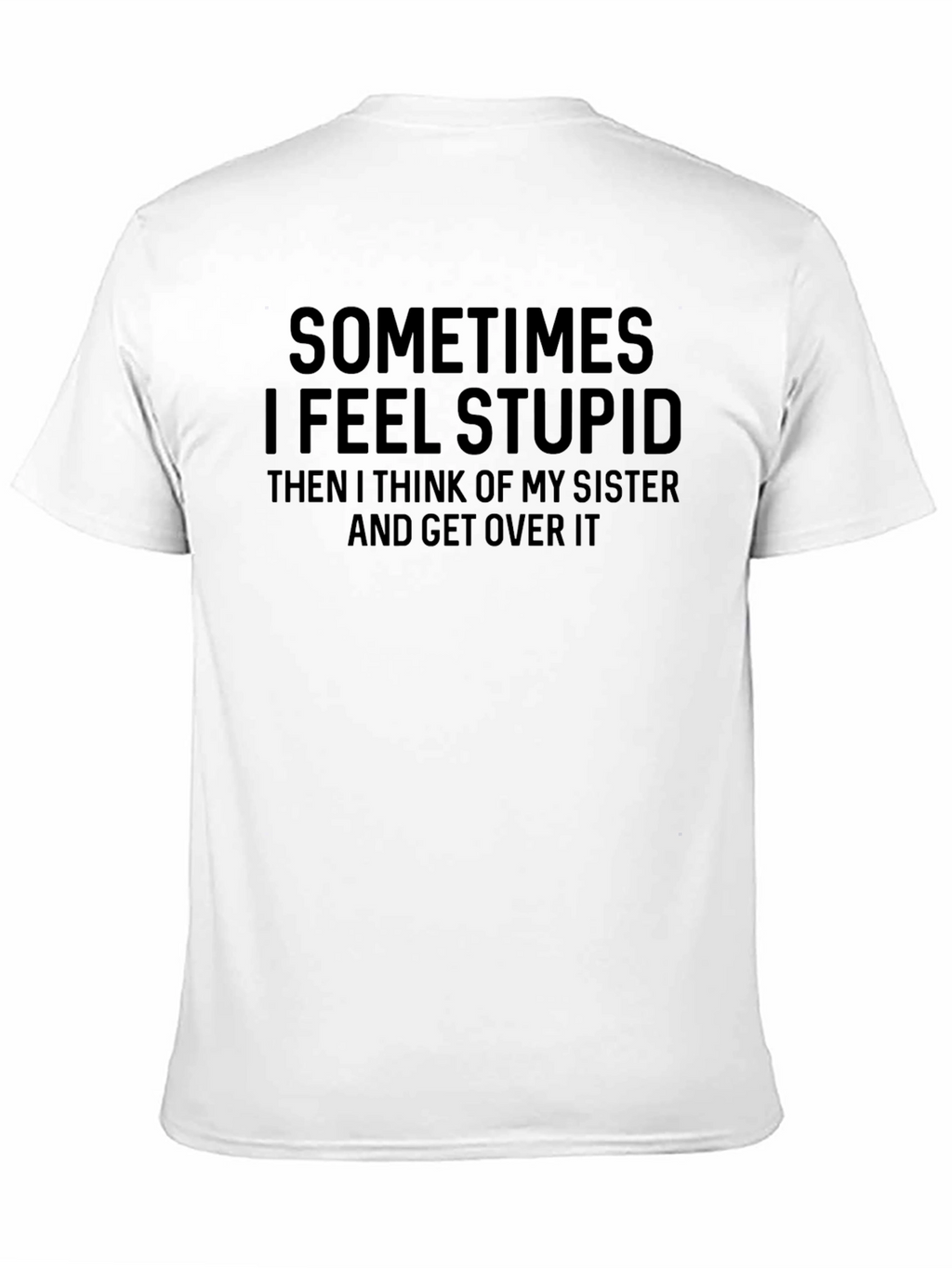 Funny Sometimes I Feel Stupid Black T-Shirt