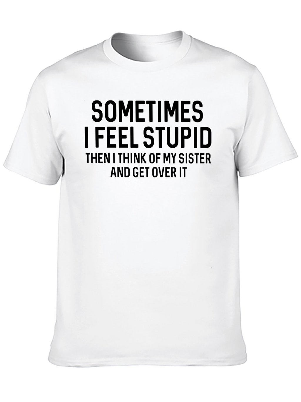 Funny Sometimes I Feel Stupid Black T-Shirt