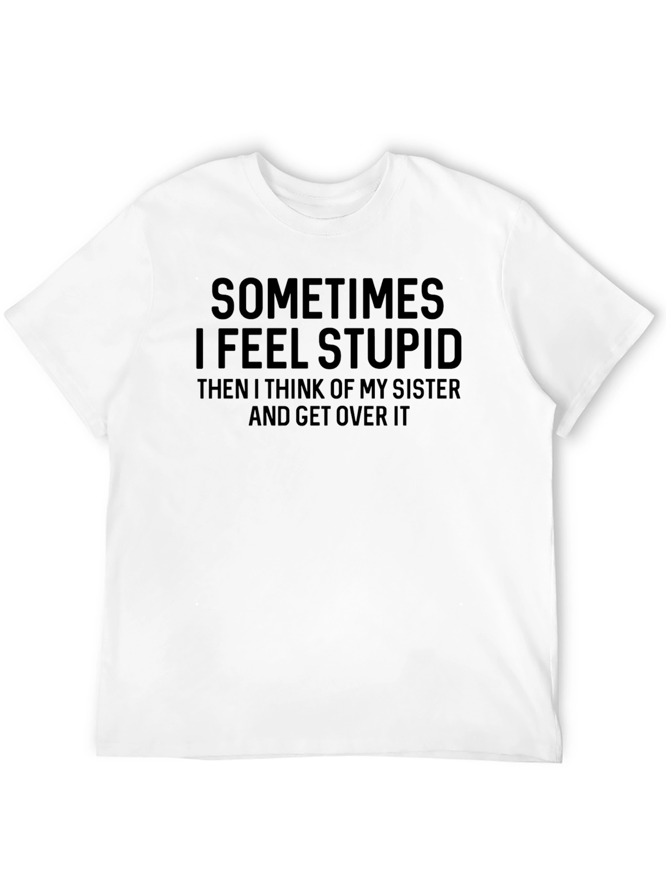 Funny Sometimes I Feel Stupid Black T-Shirt