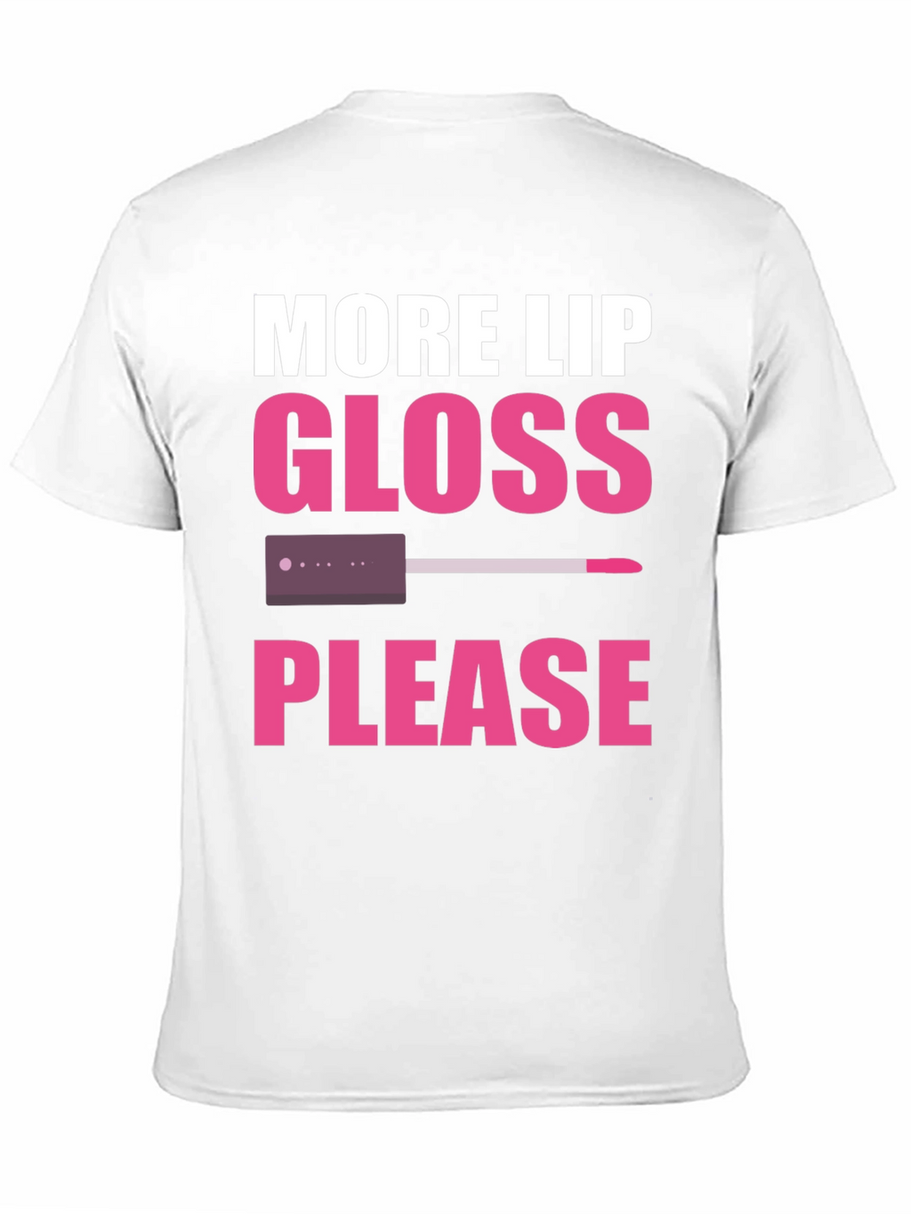 More Lip Gloss Please Graphic Tee