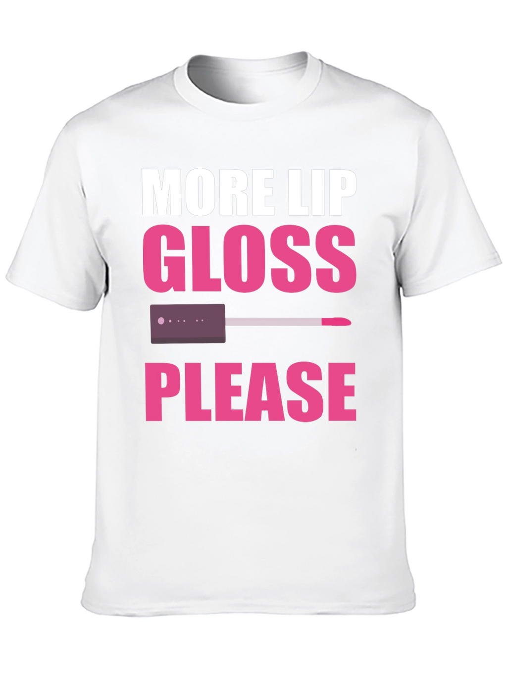More Lip Gloss Please Graphic Tee