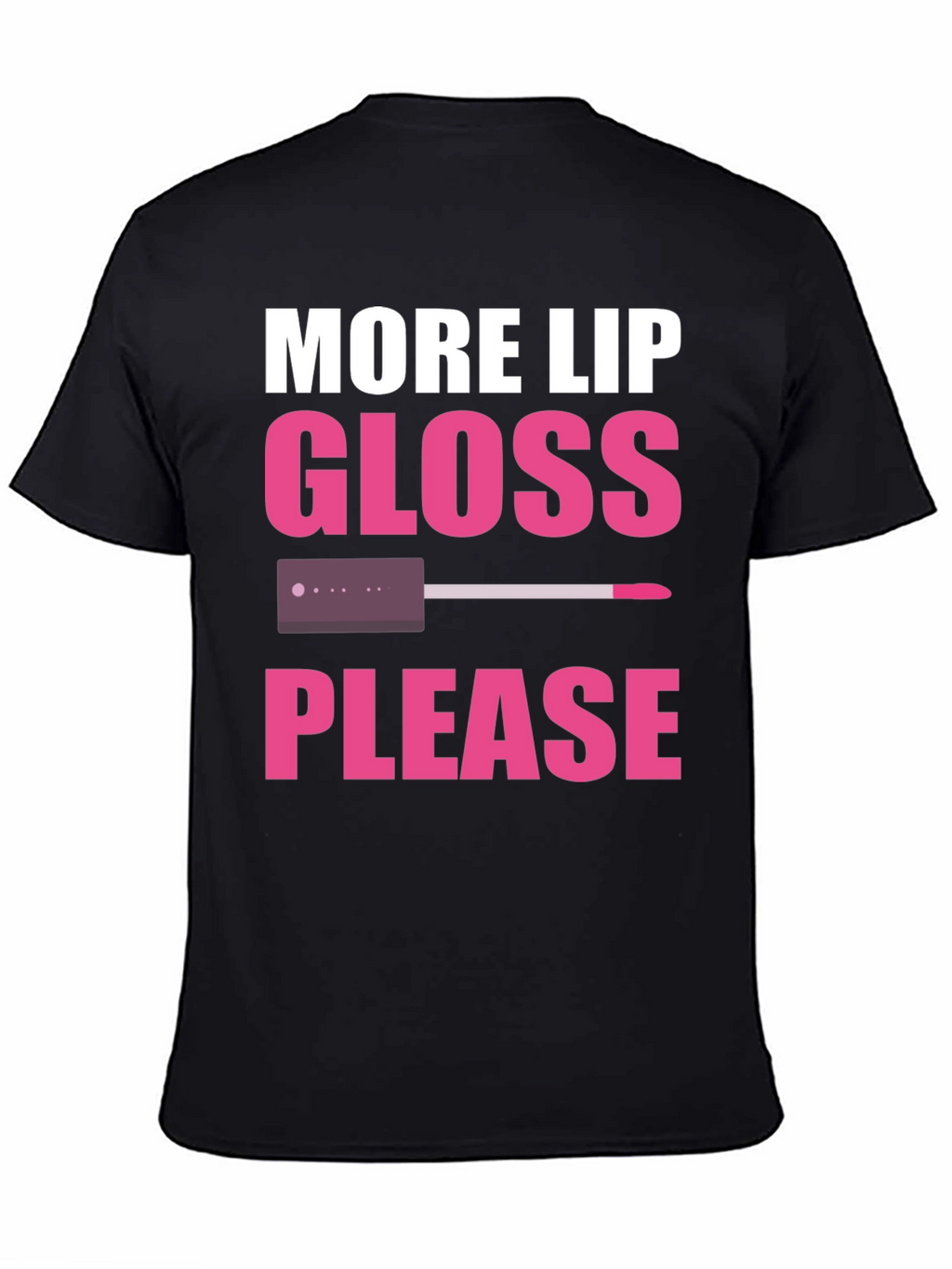 More Lip Gloss Please Graphic Tee