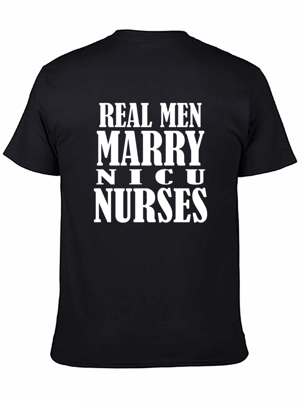 Real Men Marry NICU Nurses T-Shirt