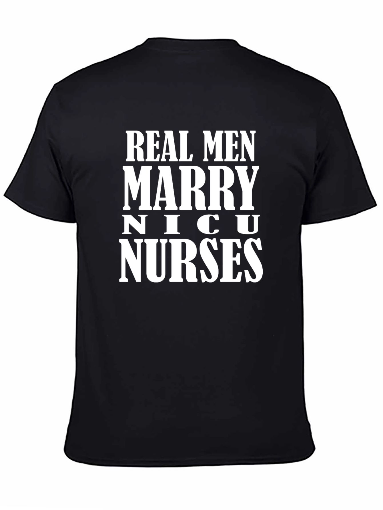 Real Men Marry NICU Nurses T-Shirt