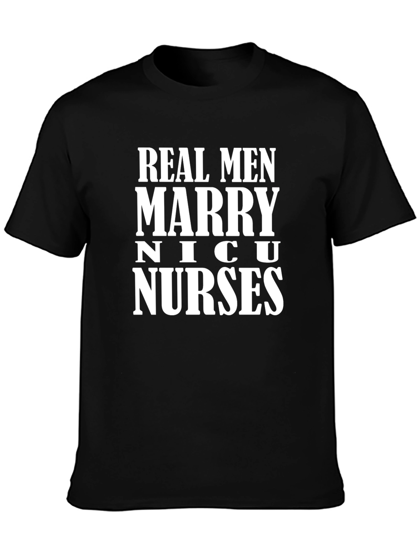 Real Men Marry NICU Nurses T-Shirt