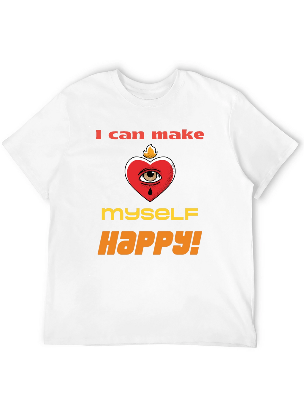 I Can Make Myself Happy T-Shirt