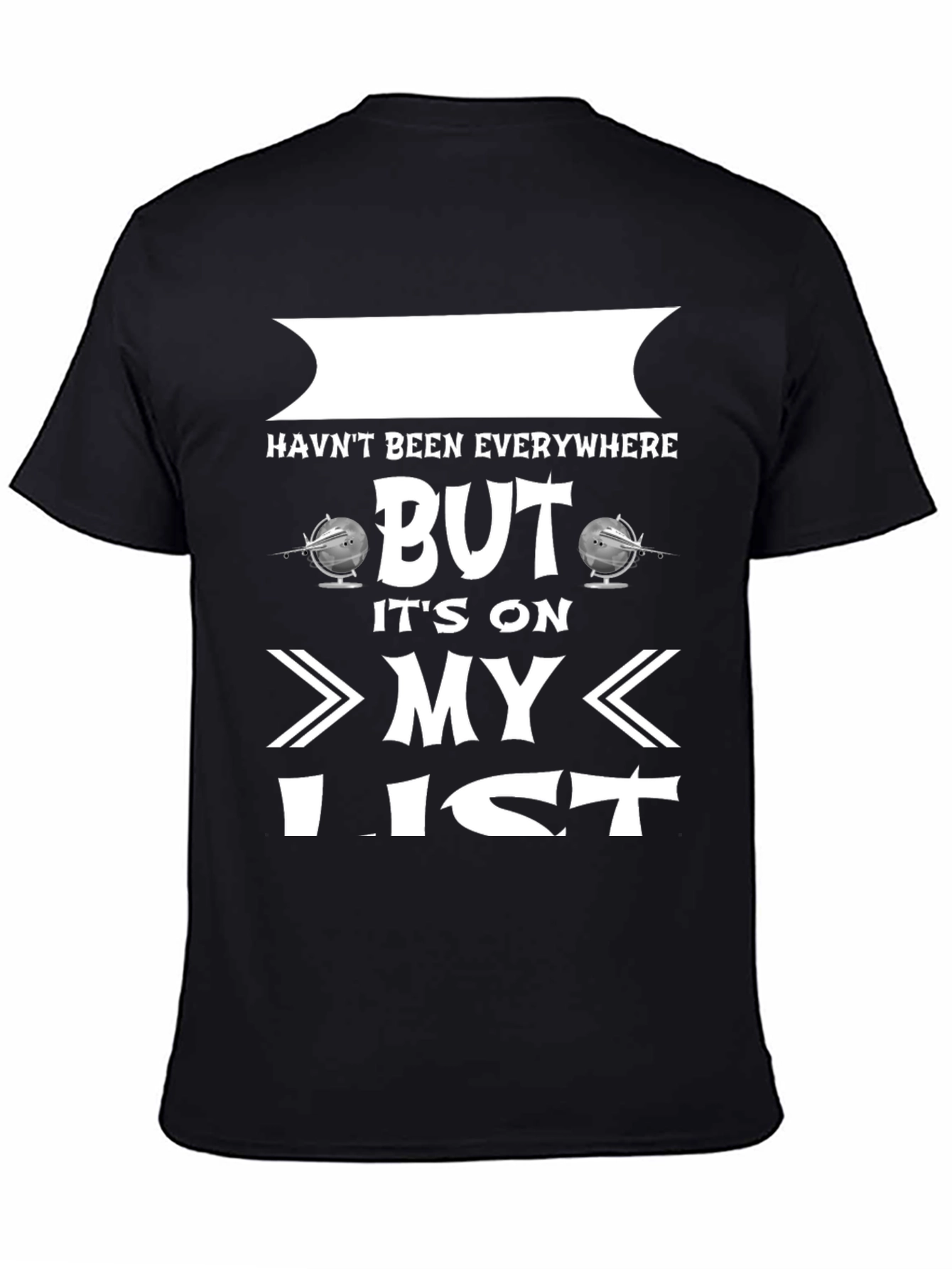 Havent Been Everywhere But Its On My List T-Shirt