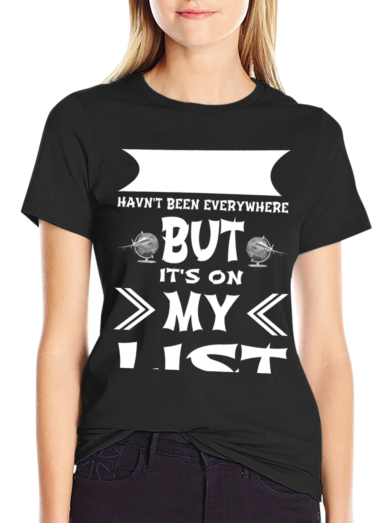 Havent Been Everywhere But Its On My List T-Shirt
