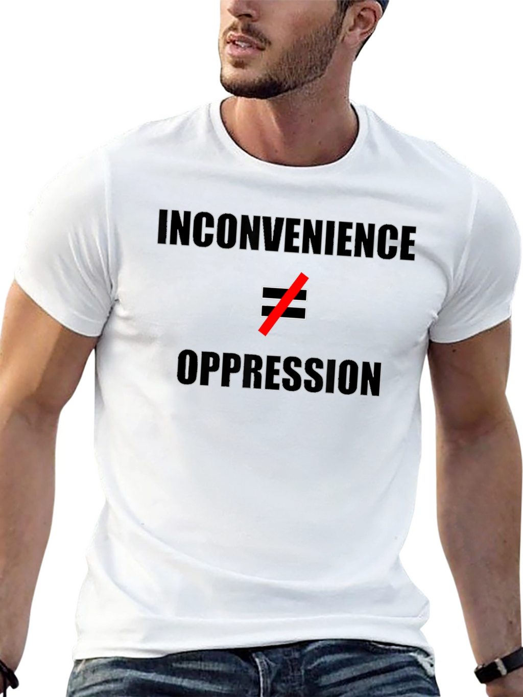 Inconvenience ≠ Oppression T-Shirt - Statement Tee