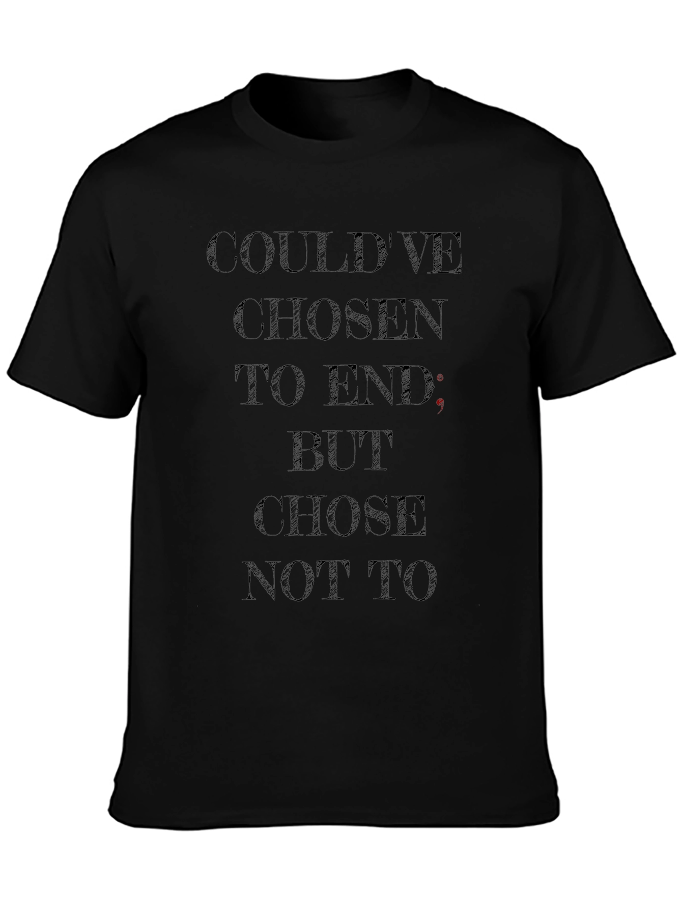 Dark Humor T-Shirt - Couldve Chosen To End