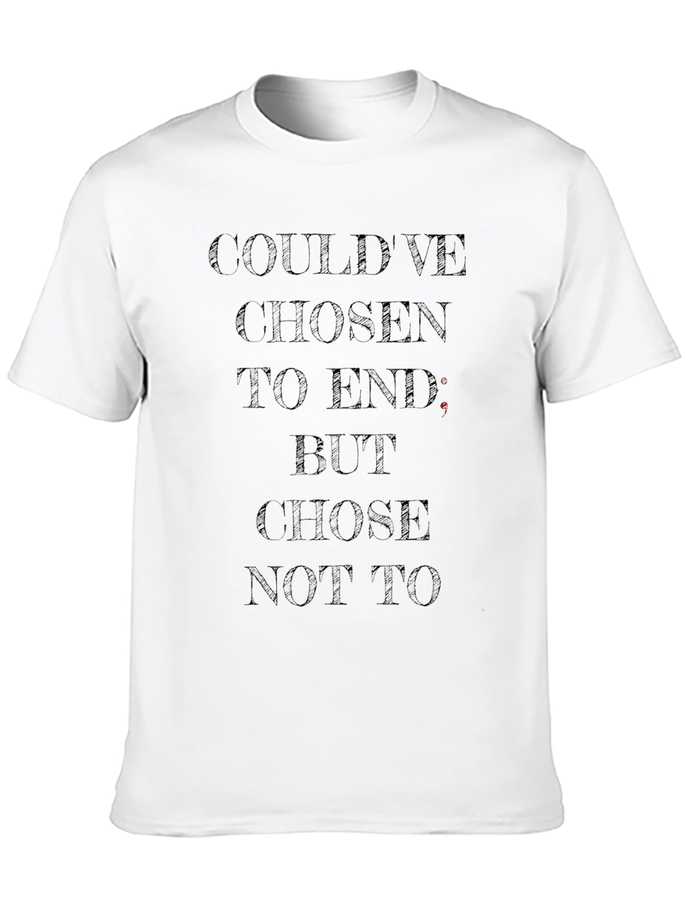 Dark Humor T-Shirt - Couldve Chosen To End