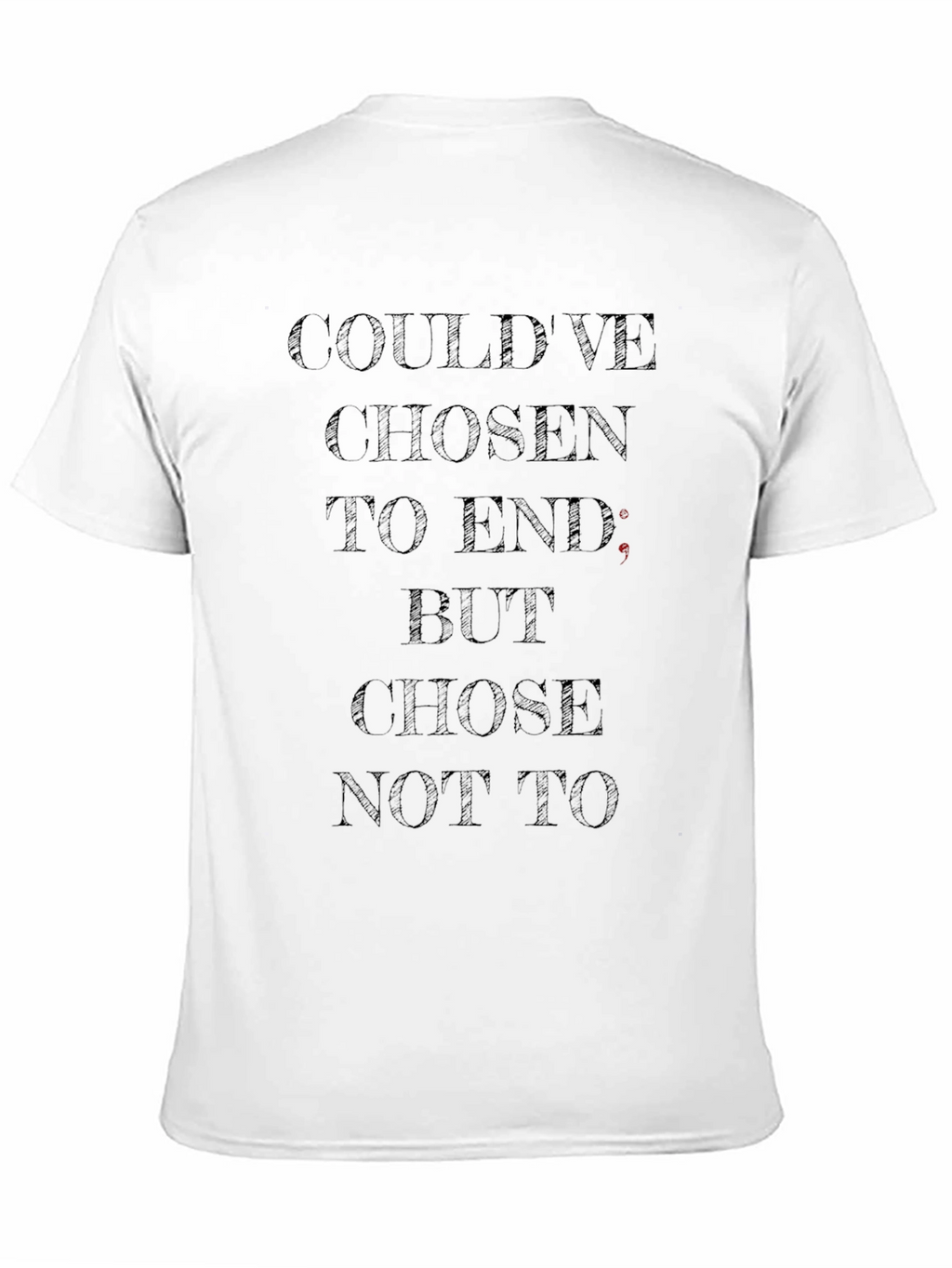 Dark Humor T-Shirt - Couldve Chosen To End
