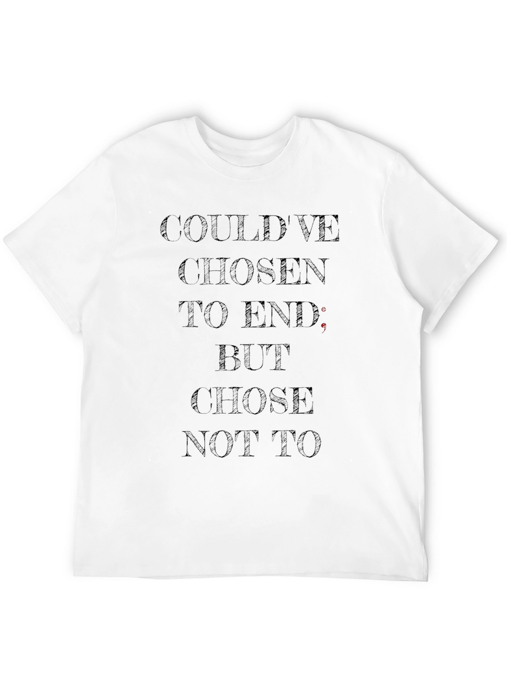 Dark Humor T-Shirt - Couldve Chosen To End