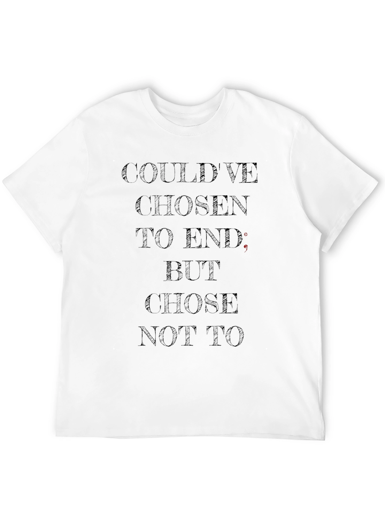Dark Humor T-Shirt - Couldve Chosen To End