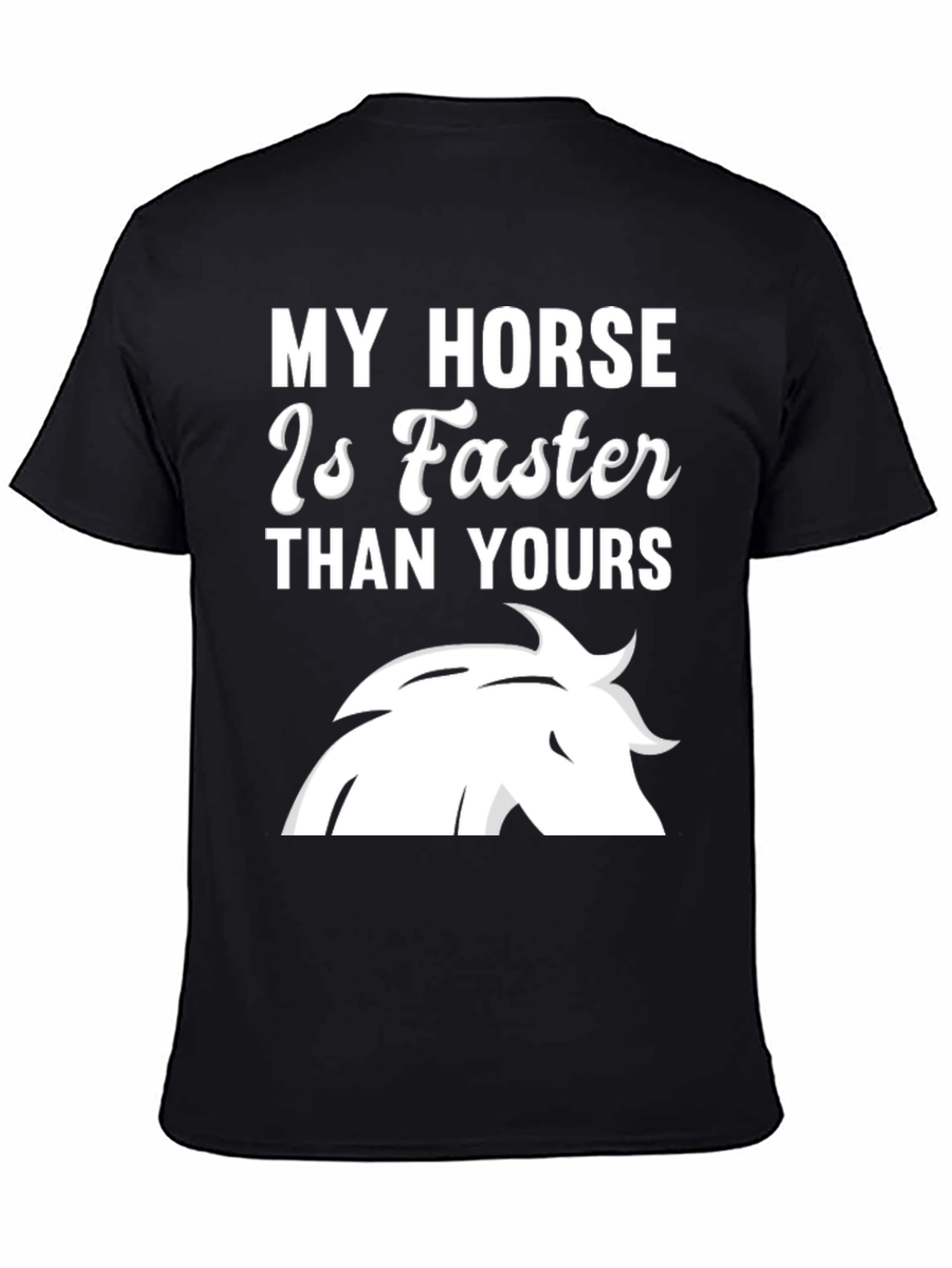 My Horse Is Faster T-Shirt