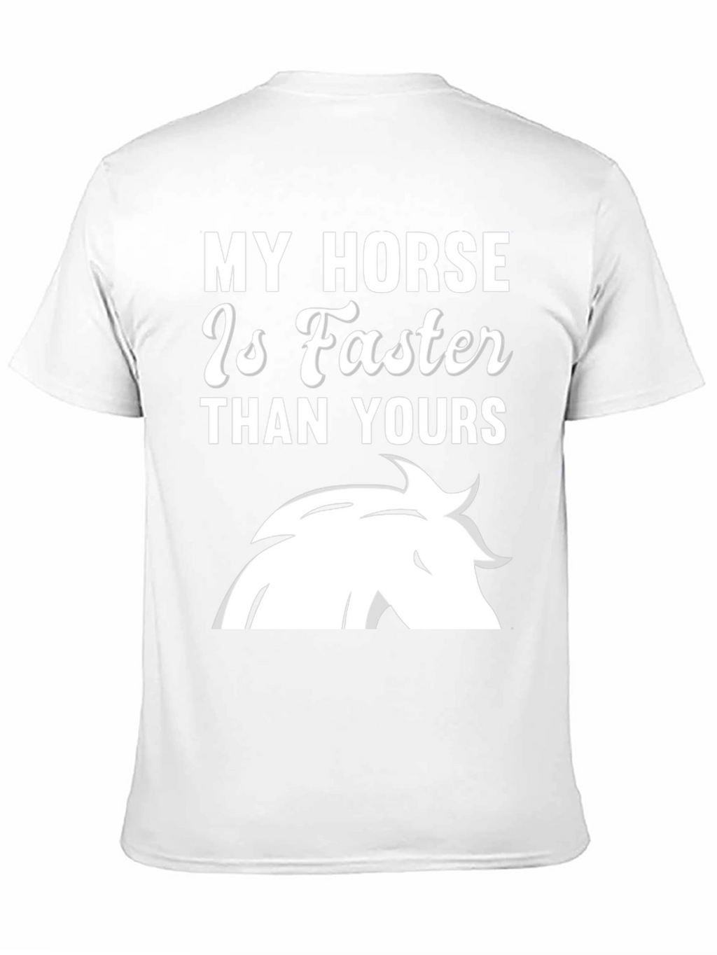 My Horse Is Faster T-Shirt