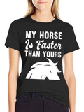 My Horse Is Faster T-Shirt