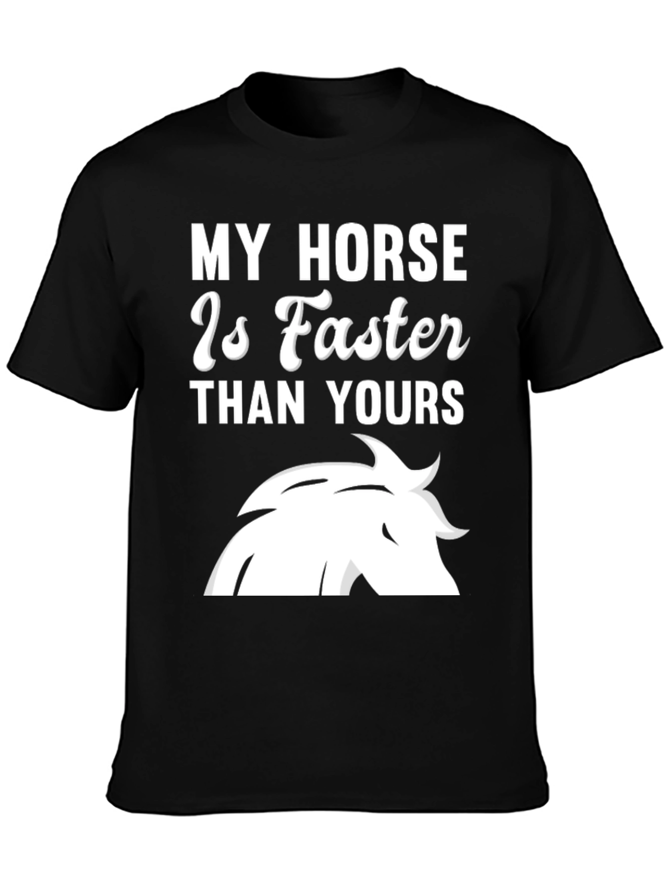 My Horse Is Faster T-Shirt