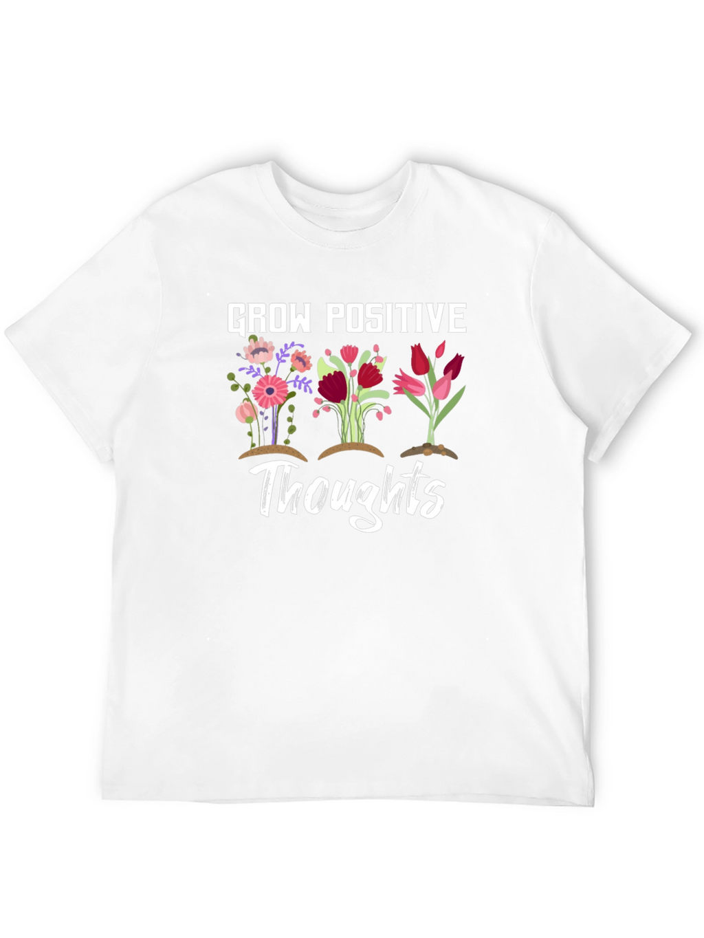 Grow Positive Thoughts Graphic T-Shirt