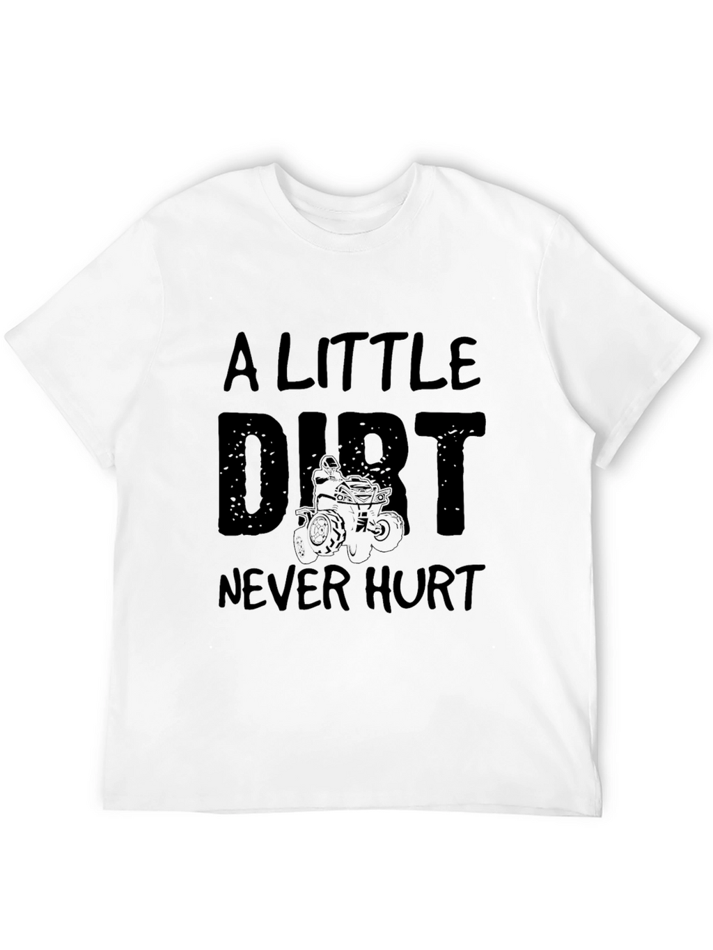 A Little Dirt Never Hurt Black T-Shirt