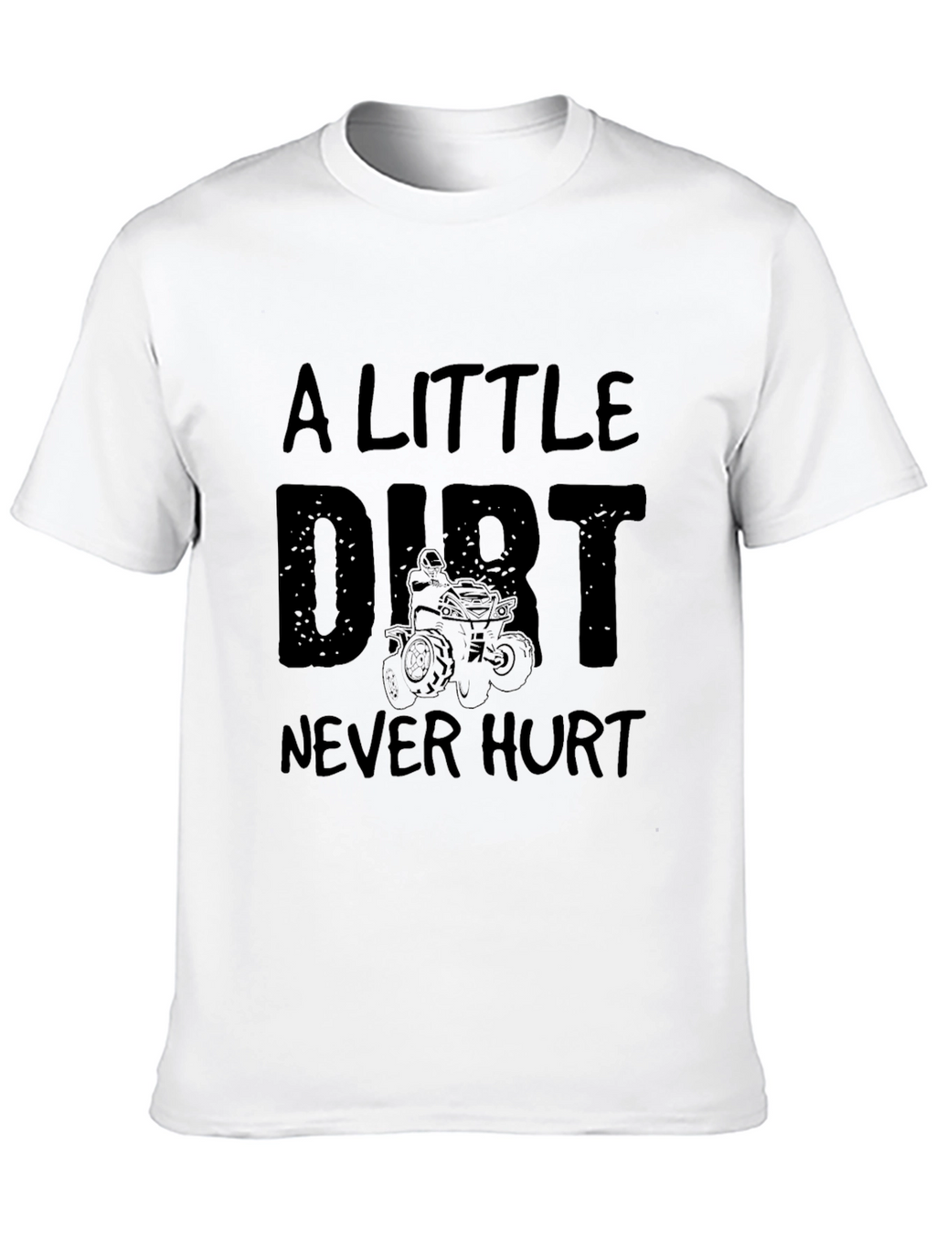 A Little Dirt Never Hurt Black T-Shirt