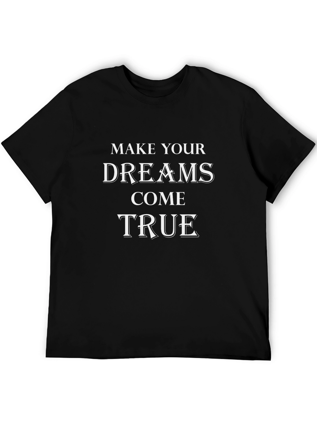 Motivational Dreams Come True T-Shirt
