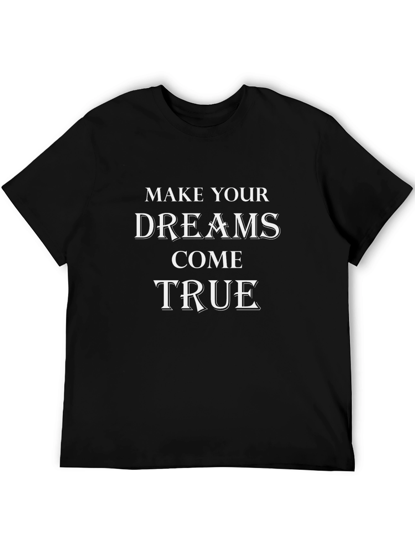 Motivational Dreams Come True T-Shirt
