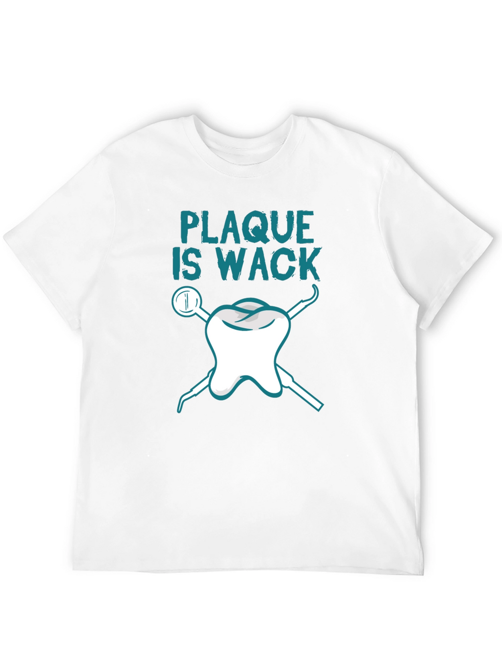 Plaque is Wack Dental T-Shirt
