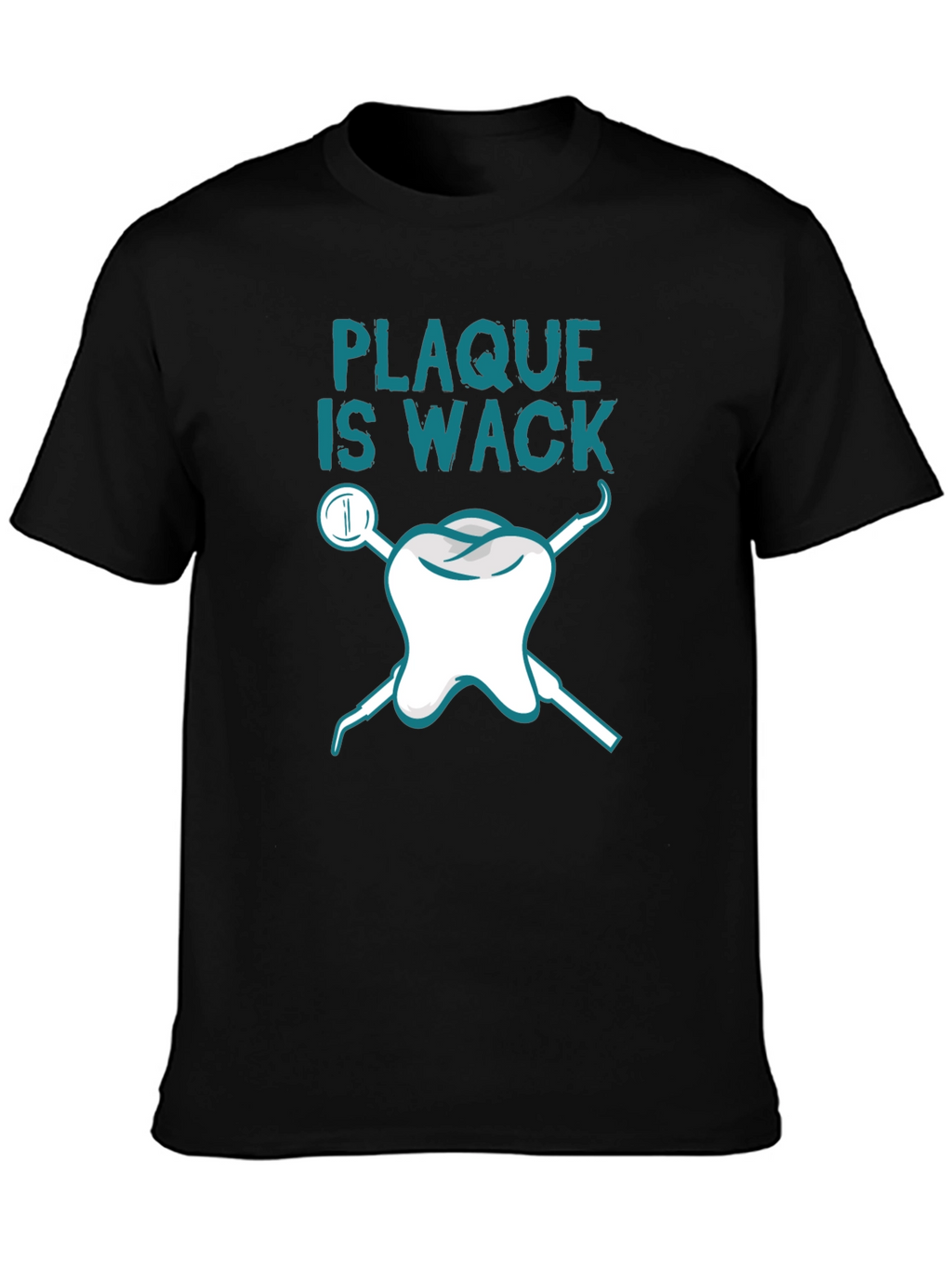Plaque is Wack Dental T-Shirt