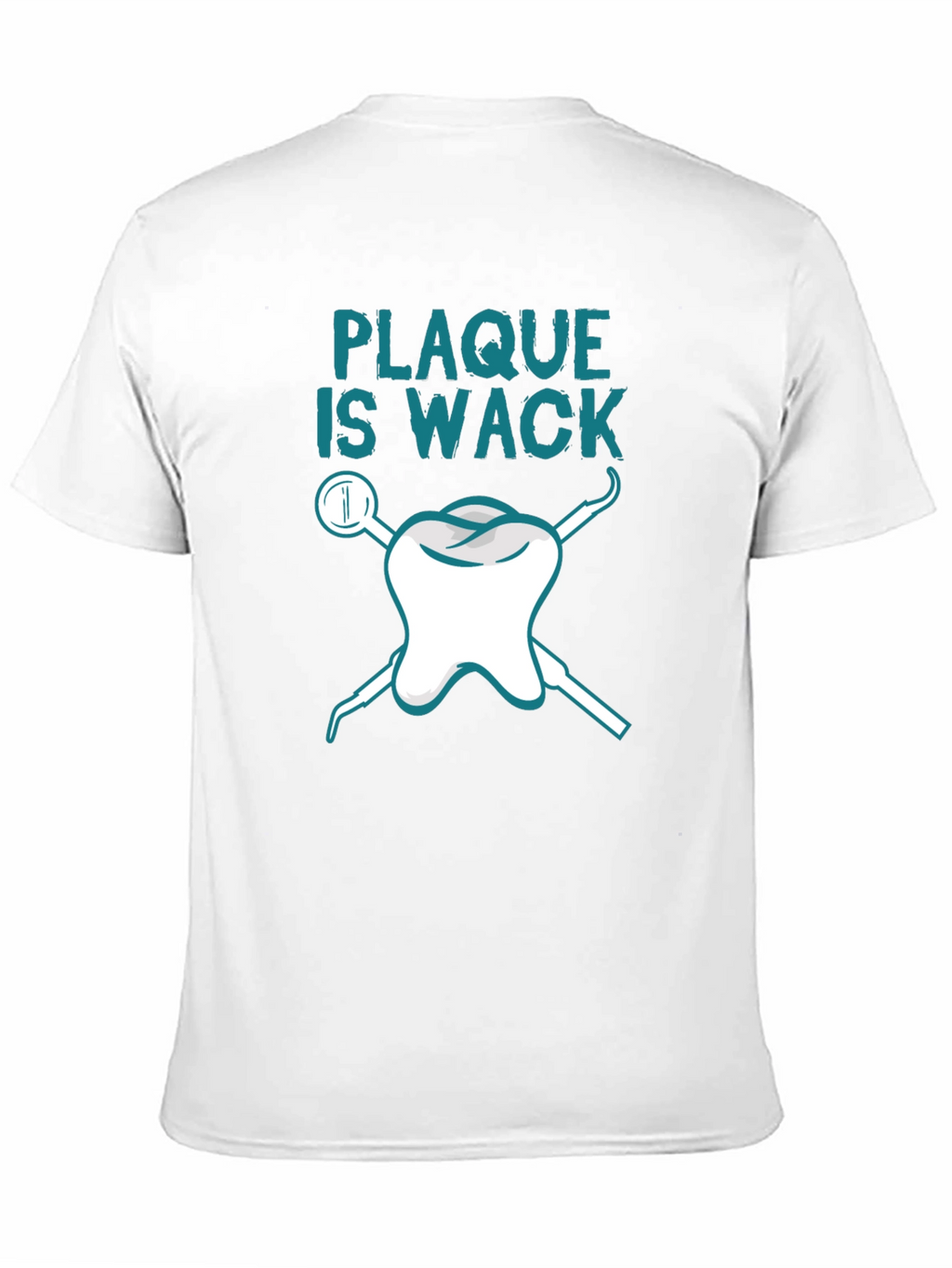 Plaque is Wack Dental T-Shirt