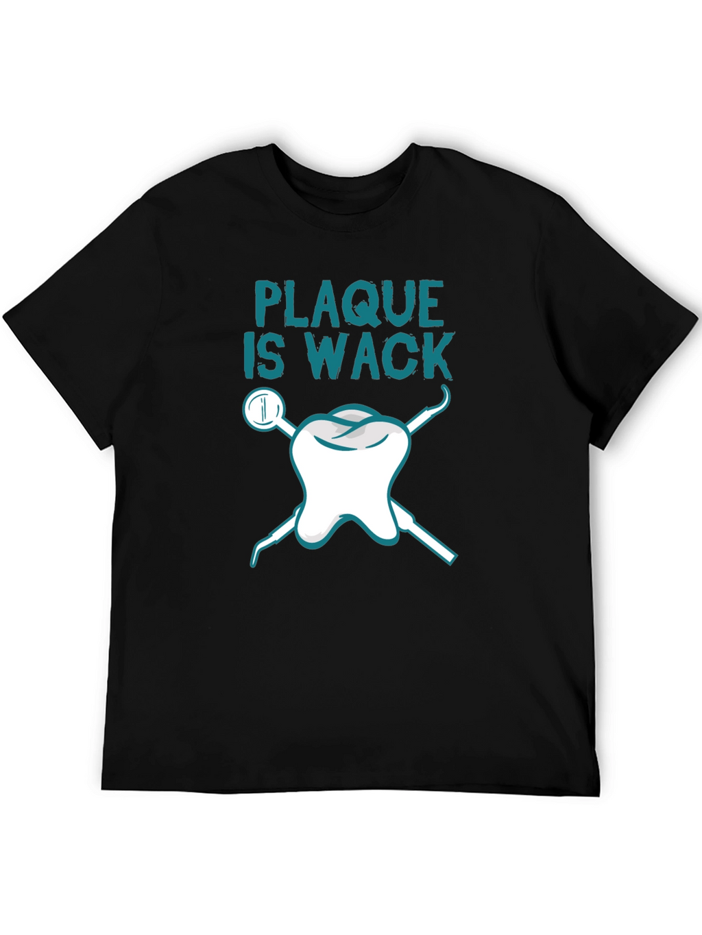 Plaque is Wack Dental T-Shirt