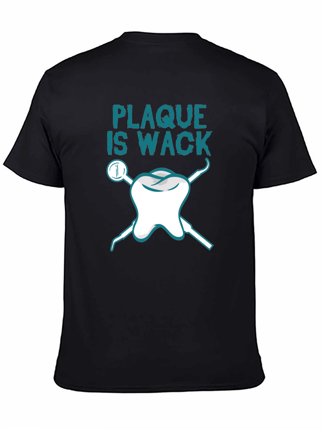 Plaque is Wack Dental T-Shirt