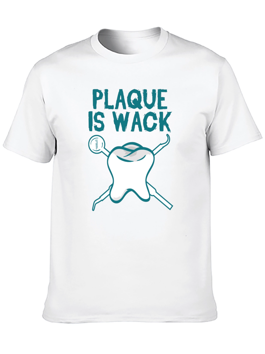 Plaque is Wack Dental T-Shirt