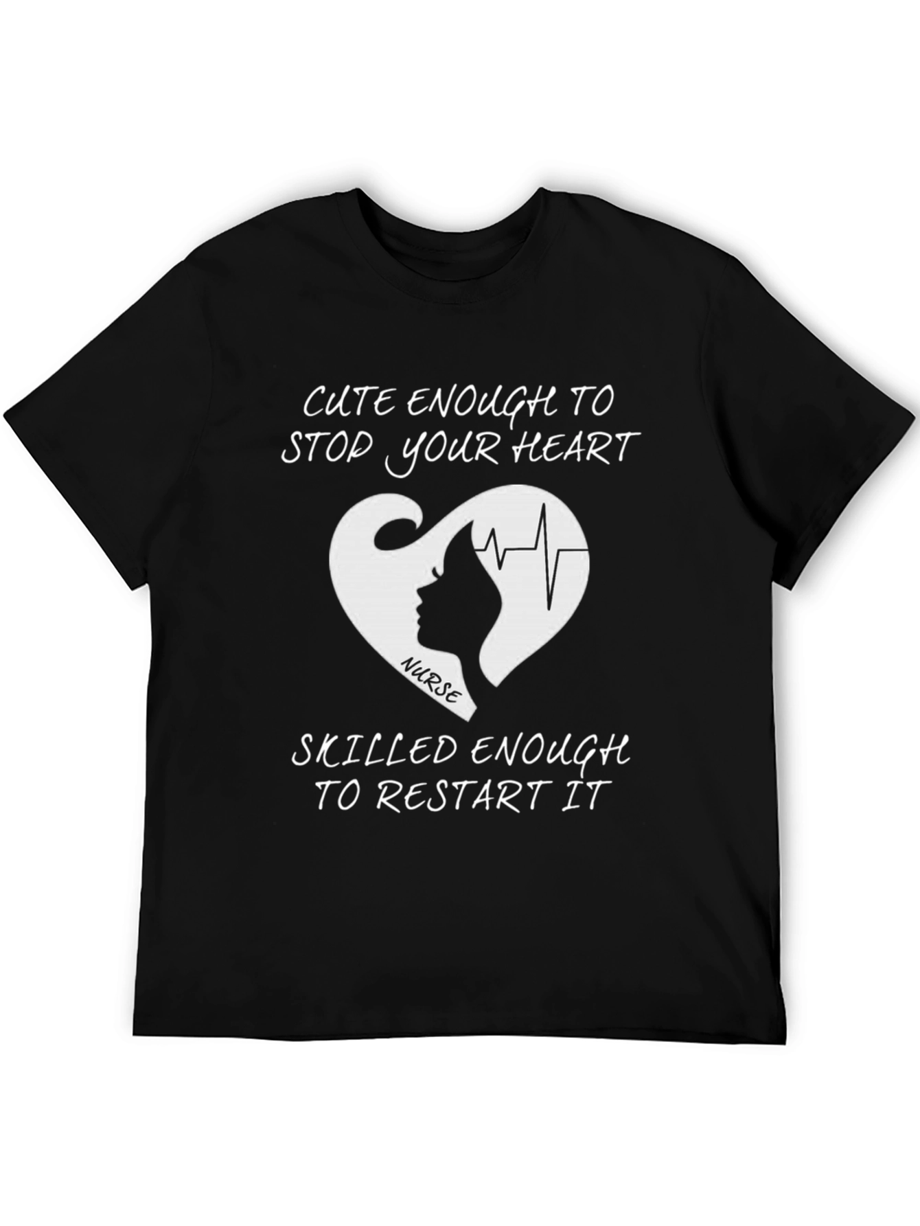 Nurse Heartbeat T-Shirt - Cute Enough To Stop Your Heart