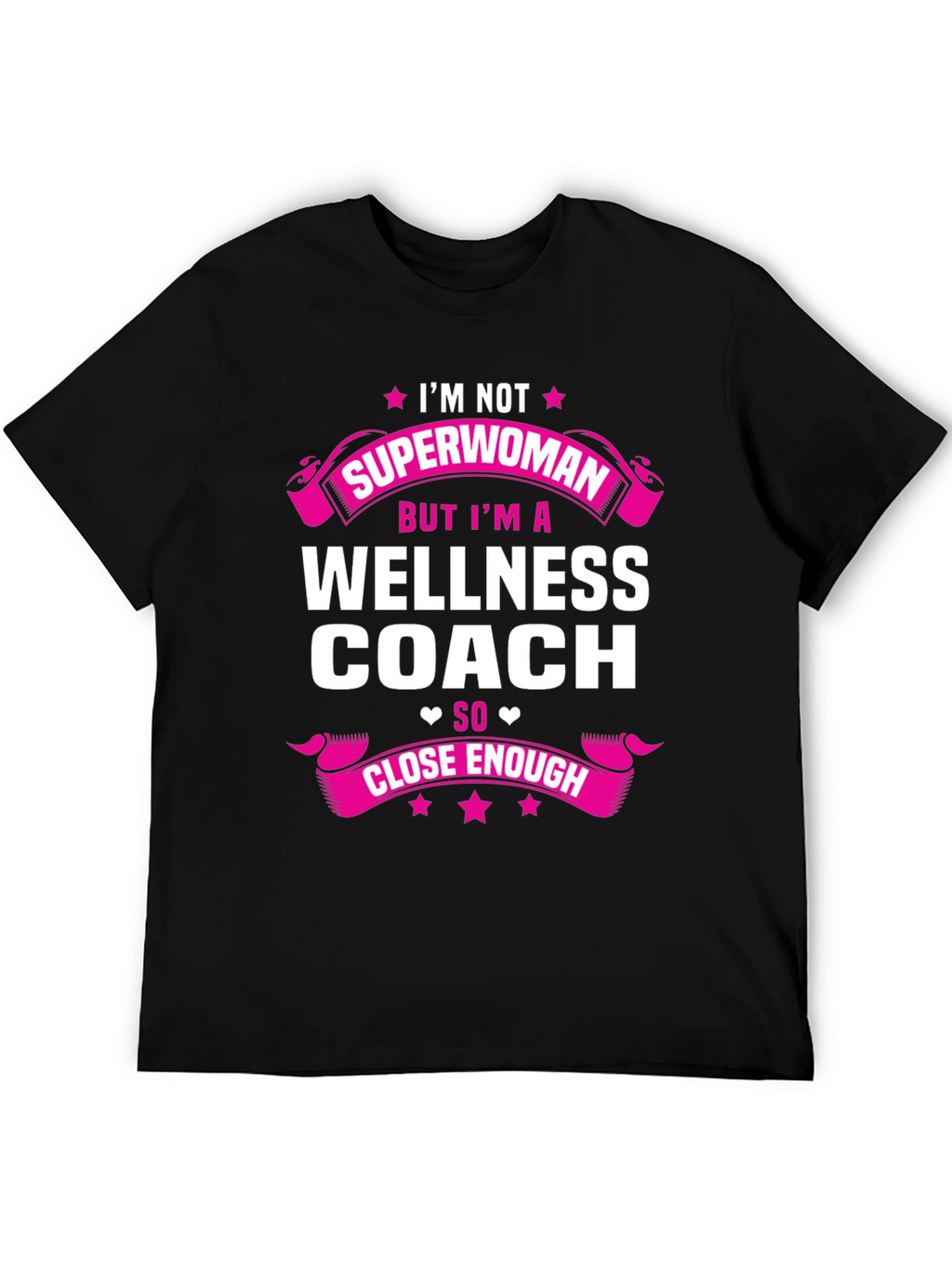 Wellness Coach T-Shirt - Superwoman Close Enough
