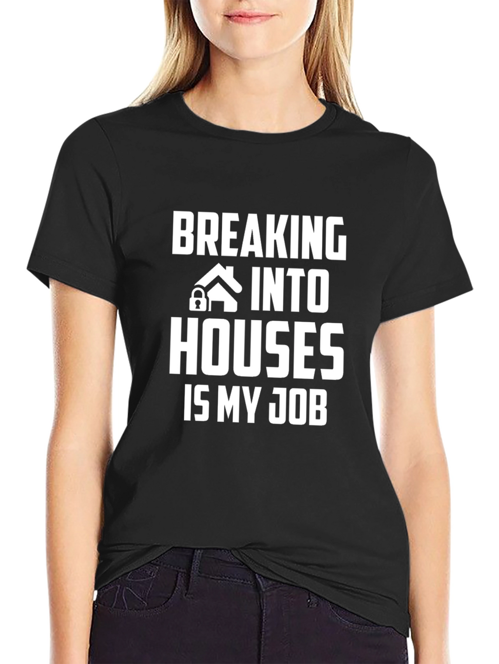Breaking Into Houses Is My Job T-Shirt