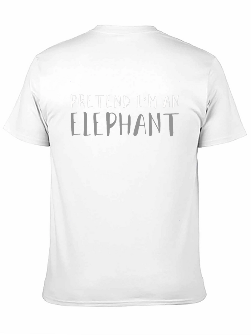 Pretend Im an Elephant T-Shirt - Funny Novelty Tee