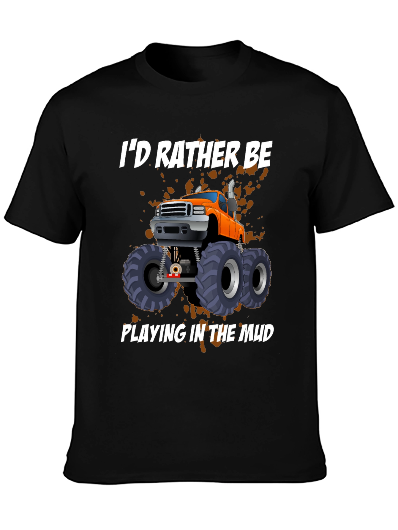 Id Rather Be Playing in the Mud Monster Truck Graphic Tee