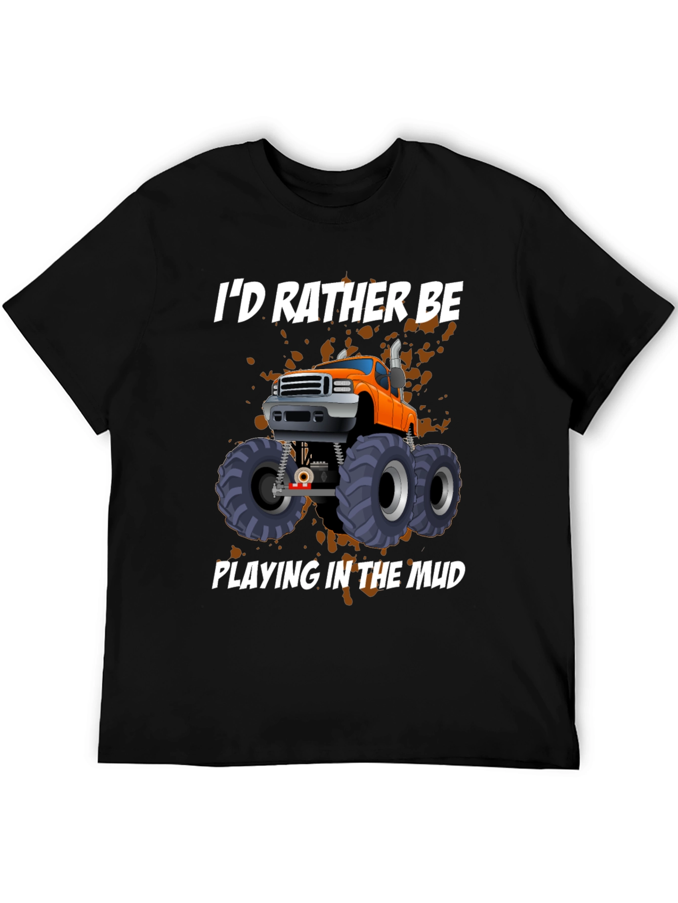 Id Rather Be Playing in the Mud Monster Truck Graphic Tee