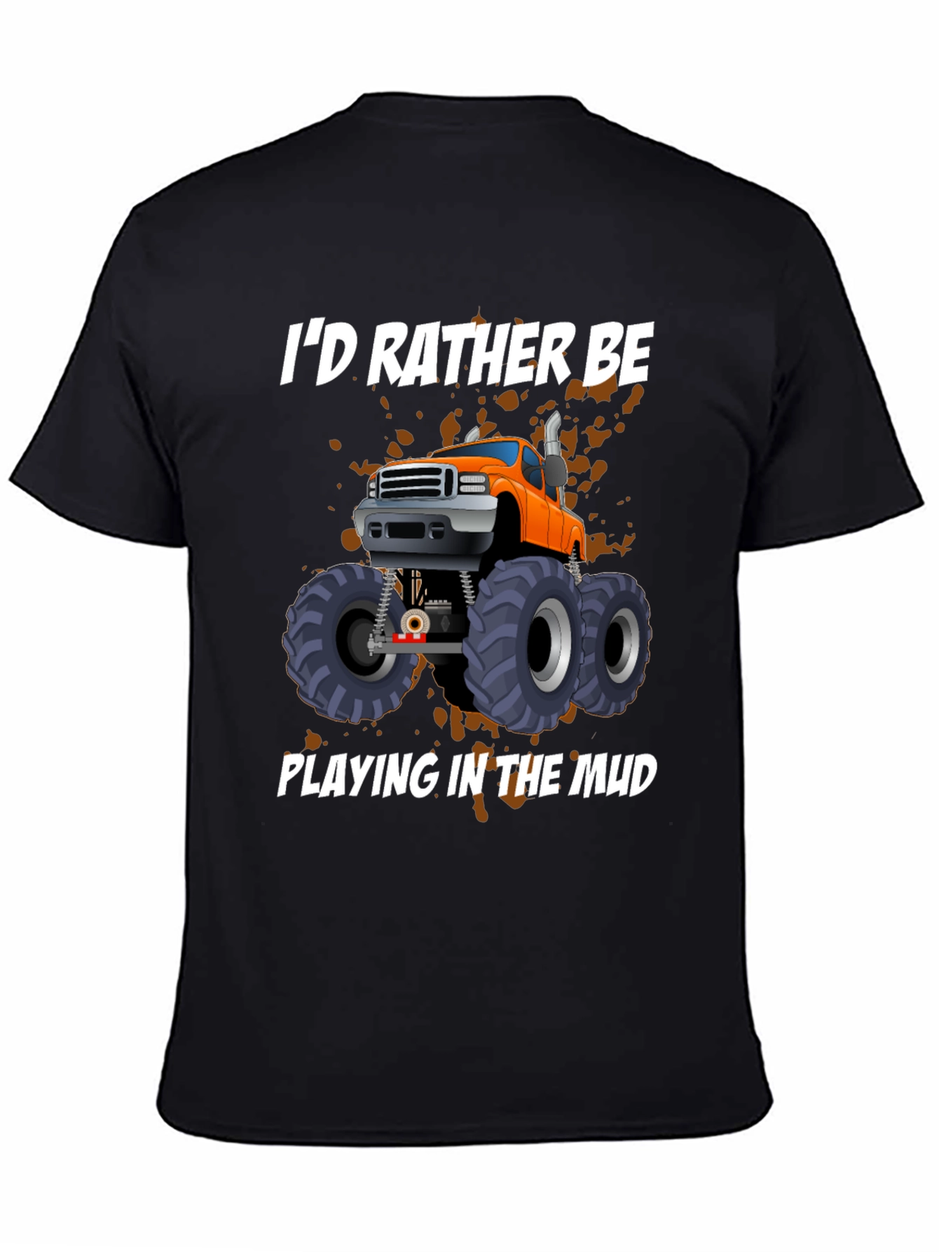 Id Rather Be Playing in the Mud Monster Truck Graphic Tee