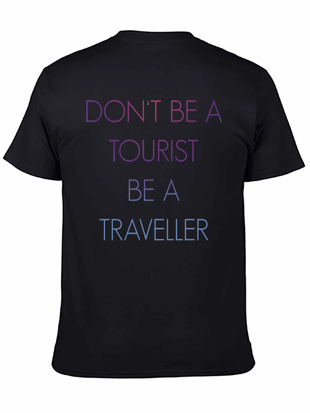 Dont Be A Tourist Be A Traveller Black T-Shirt