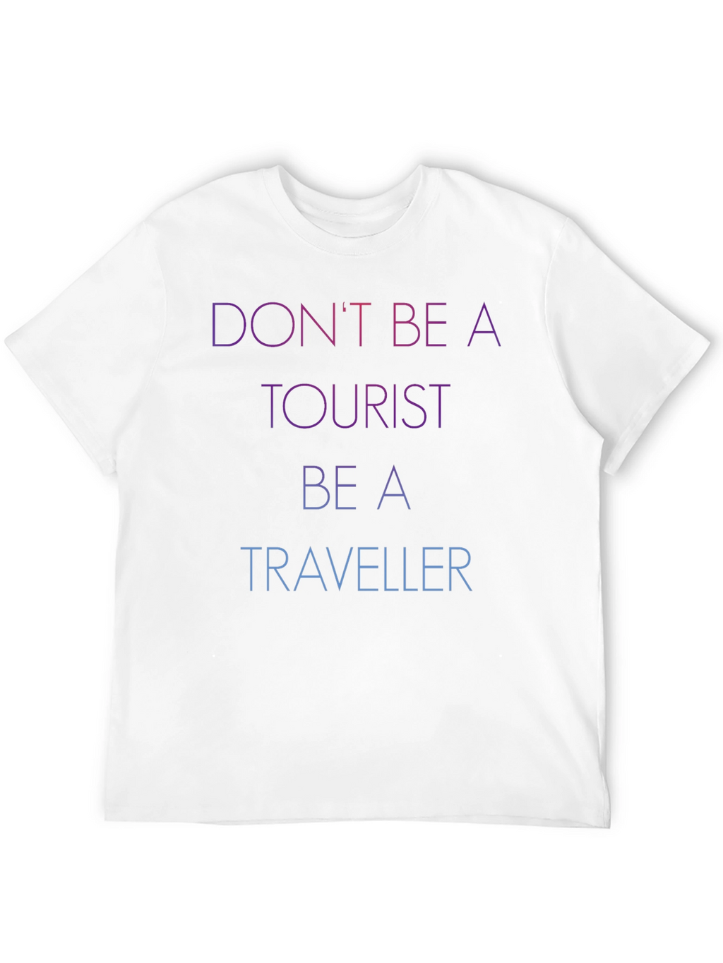 Dont Be A Tourist Be A Traveller Black T-Shirt