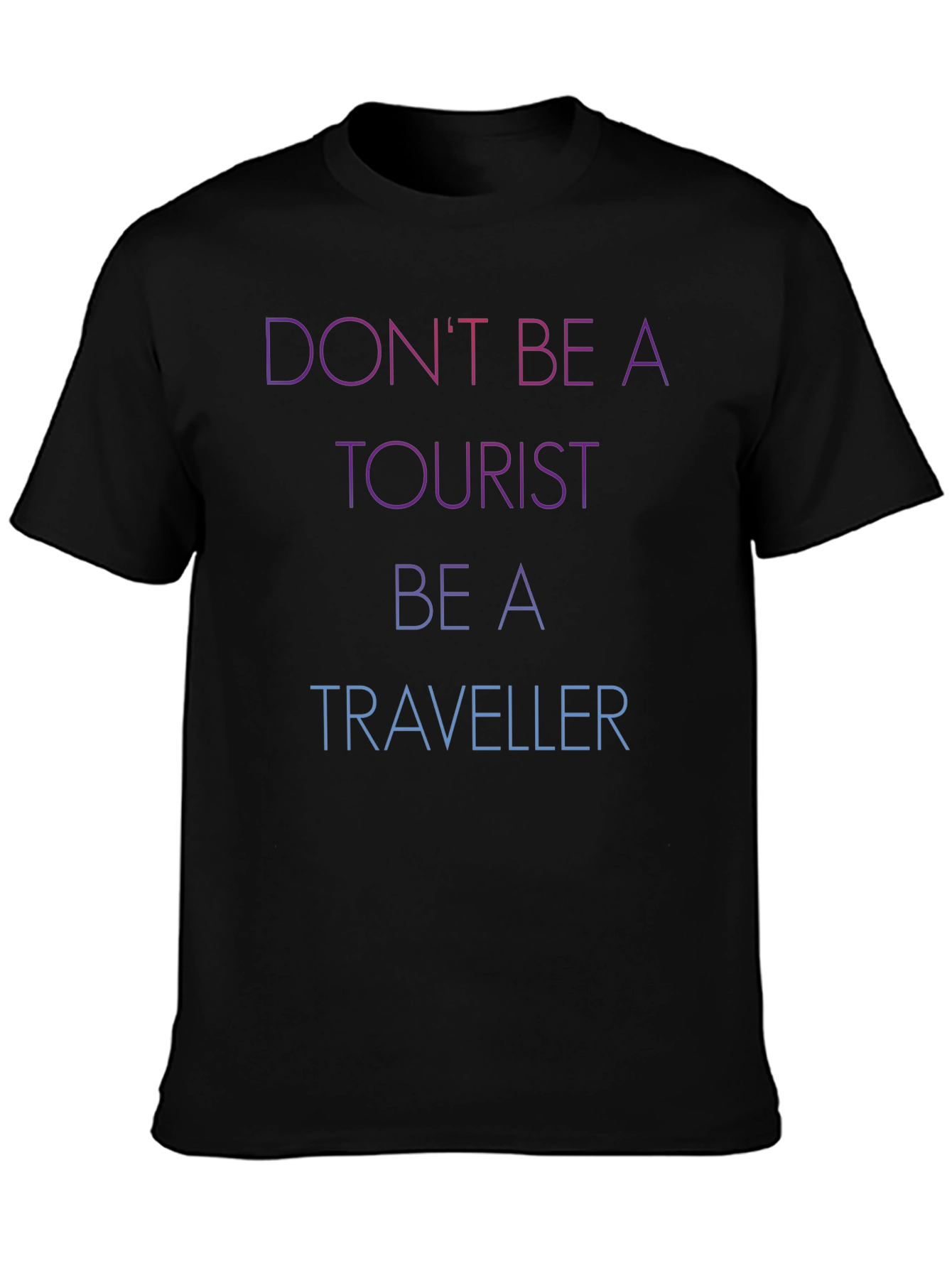 Dont Be A Tourist Be A Traveller Black T-Shirt