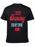 I Keep Dancing On My Own T-Shirt