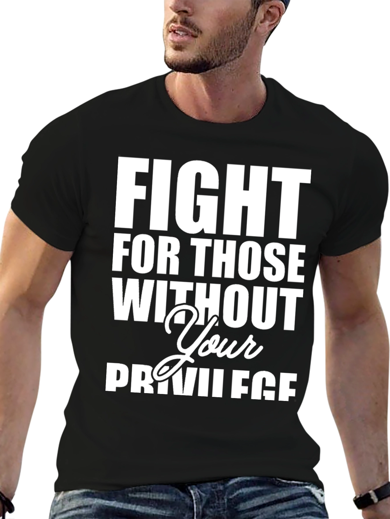 Fight For Those Without Your Privilege T-Shirt