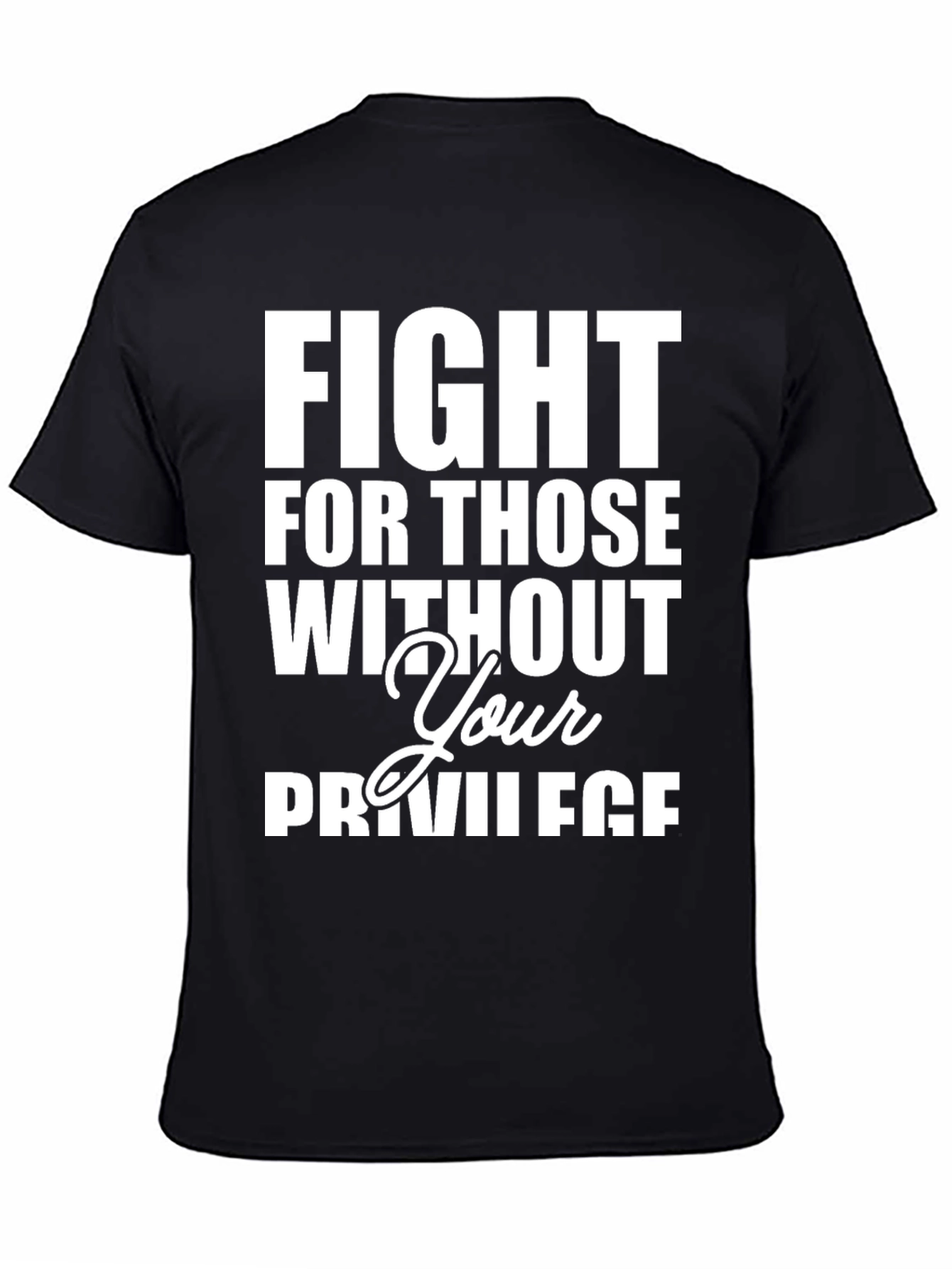 Fight For Those Without Your Privilege T-Shirt