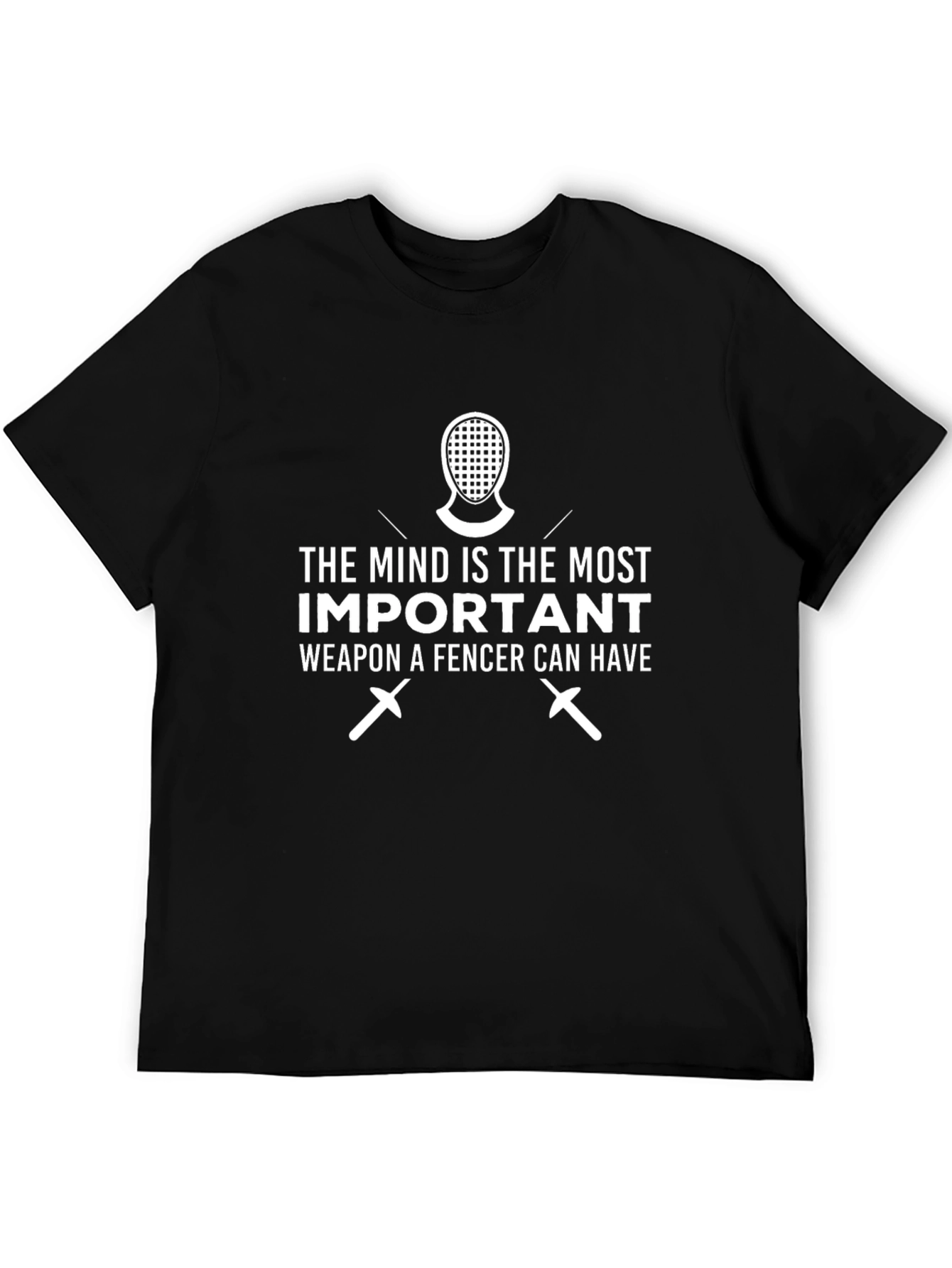 Fencer Mindset T-Shirt: The Most Important Weapon